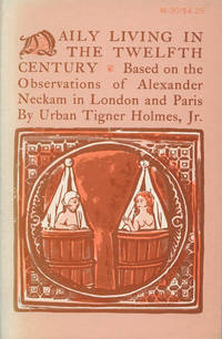 Daily Living in the Twelfth Century: Based on the Observations of Alexander Neckam in London and...