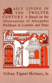 Daily Living in the Twelfth Century: Based on the Observations of Alexander Neckam in London and...