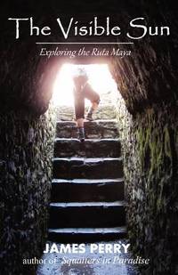 The Visible Sun: Exploring the Ruta Maya