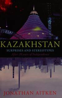 image of Kazakhstan: Surprises and Stereotypes After 20 Years of Independence