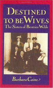 Destined to Be Wives: The Sisters of Beatrice Webb. by CAINE, Barbara