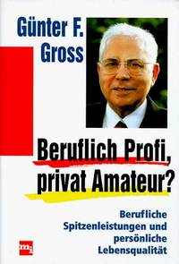 Beruflich Profi, privat Amateur?. Berufliche Spitzenleistungen und persönliche...