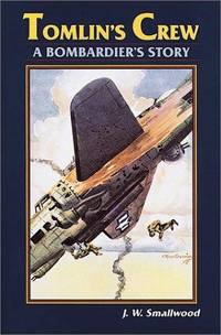 Tomlin&#039;s Crew: A Bombardier&#039;s Story by J.W. Smallwood - 1992-12-01