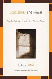 Concubines and Power: Five Hundred Years In A Northern Nigerian Palace by Heidi J Nast - Paperback - 2005 - from Kadriin Blackwell (SKU: 11726)