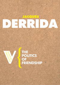 The Politics of Friendship (Radical Thinkers)