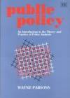 Public Policy: An Introduction to the Theory and Practice of Policy Analysis