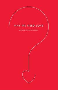 Why We Need Love: Eye-Opening Philosophical Essays―A Provocative Collection by Acclaimed Author...