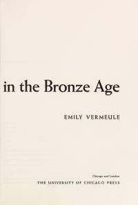 Greece in the Bronze Age by Vermeule, Emily - 1972