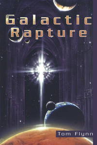 Galactic Rapture by Tom Flynn - 2000-01-01