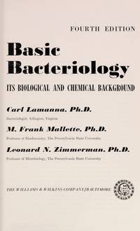 Basic Bacteriology: Its Biological and Chemical Background, 4th Edition by Lamanna, Carl, With Frank Mallette, and Leonard Zimmerman - 1973