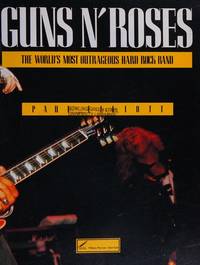 Guns N' Roses: The World's Most Outrageous Rock Band