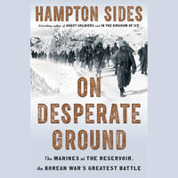 cover of On Desperate Ground: The Marines at The Reservoir, the Korean War's Greatest Battle