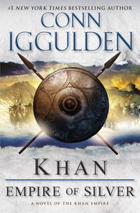 image of Khan: Empire of Silver: A Novel of the Khan Empire (Conqueror Series)