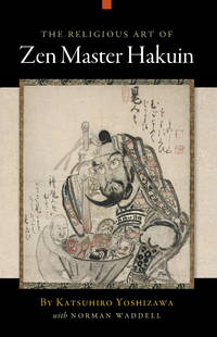 THE RELIGIOUS ART OF ZEN MASTER HAKUIN