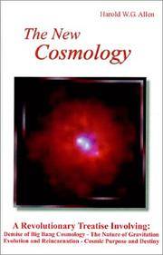 The New Cosmology: Demise of Big Bang Cosmology-The Nature of Gravitation-Evolution and Reincarnation-Cosmic Purpose and Destiny de Allen, Harold W.G - 2002