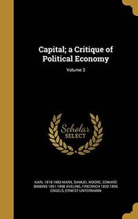 image of Capital; A Critique of Political Economy; Volume 3