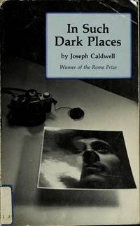 In Such Dark Places by Joseph Caldwell - 1984-06