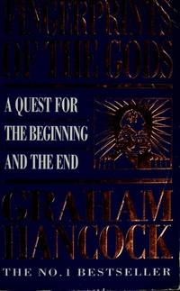 Fingerprints of the Gods: A Quest for the Beginning and the End by Graham Hancock - 02/05/1996