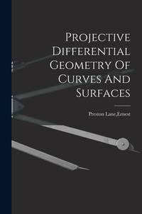 Projective Differential Geometry Of Curves And Surfaces