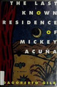 The Last Known Residence of Mickey Acuna by Gilb, Dagoberto - 1994