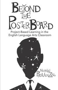 Beyond the Poster Board: Project-Based Learning in the English Language Arts Classroom