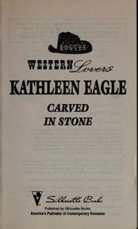 Carved in Stone (Western Lovers: Ranch Rogues #6) by Kathleen Eagle - 1987