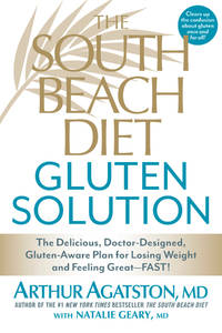 The South Beach Diet Gluten Solution: The Delicious, Doctor-Designed, Gluten-Aware Plan for...