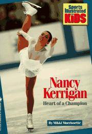 NANCY KERRIGAN: HEART OF A CHAMPION (Sports Illustrated for Kids Books)