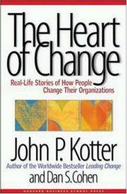 The Heart of Change: Real-Life Stories of How People Change Their Organizations