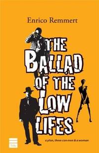 The Ballad of the Low Lifes by Enrico; translated by Aubrey Botsford Remmert - Paperback - 2004 - from Walther's Books (SKU: 003609)