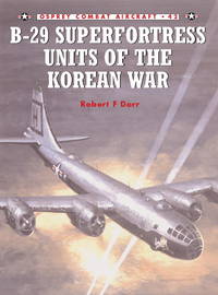 B-29 Superfortress Units of the Korean War (Combat Aircraft)