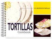 Tortillas Cookbook : 101 Recipes with Tortillas