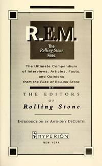 image of R.E.M. : The Rolling Stone Files : The Ultimate Compendium of Interviews, Articles, Facts, and Opinions from the Files of Rolling Stone