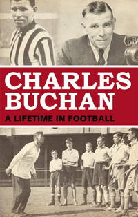 Charles Buchan: A Lifetime in Football