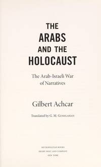 The Arabs and the Holocaust: The Arab-Israeli War of Narratives