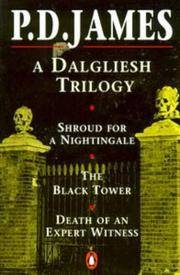 A Dalgliesh Trilogy: &quot;Shroud for a Nightingale&quot;, &quot;The Black Tower&quot; and &quot;Death of an Expert Witness&quot; by P.D. James