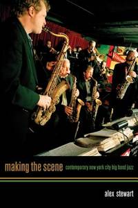 Making the Scene : Contemporary New York City Big Band Jazz