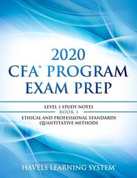 2020 CFA Program Exam Prep Level 1: 2020 CFA level 1, Book 1: Ethical and Professional Standards...