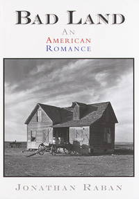 Bad Land: An American Romance by Raban, Jonathan