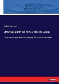 Streifzüge durch die mittelenglische Syntax: Unter besonderer Berücksichtigung der Sprache...