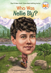 Who Was Nellie Bly? de Gurevich, Margaret; Who HQ; Conley, Laurie A. [Illustrator] - 2020-10-06