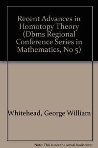 Recent Advances in Homotopy Theory (CBMS Regional Conference Series in Mathematics, No 5) by George William Whitehead - Paperback - June 1970 - from Jane Addams Book Shop (SKU: 169295)