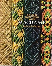 Do Your Own Thing With Macrame? by LaBarge, Lura - 1973-01-01