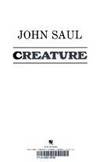 CREATURE [A NOVEL] by Saul, John [Dust Wrapper art by Don Brautigam, author photo by David Perry] - 1989