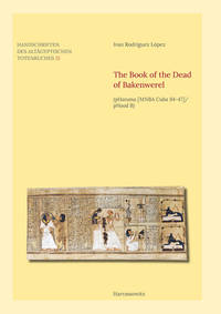 The Book of the Dead of Bakenwerel: Phavana MNBA Cuba 94-47/Phood B (Handschriften Des Altagyptischen Totenbuches, 15)