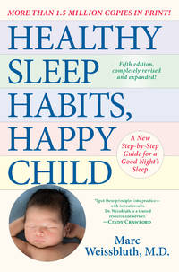 Healthy Sleep Habits, Happy Child, 5th Edition : A New Step-By-Step Guide for a Good Night's Sleep