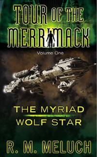 Tour of the Merrimack: The Myriad/ Wolf Star: Vol 1 by Meluch, R. M - 2013