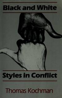 Black and White Styles in Conflict by Thomas Kochman - 1981