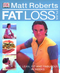 Matt Roberts Fat Loss Plan: Feel Lean, Fit and Fabulous in Weeks