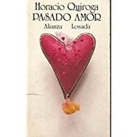 Pasado Amor: Pasado Amor (Seccion Literatura) (Spanish Edition)